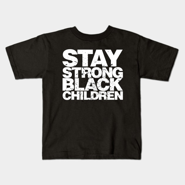 Stay Strong Black Children Kids T-Shirt by districtNative